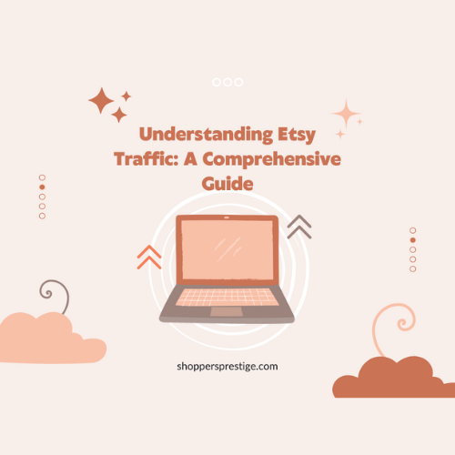 Understanding Etsy Traffic: A Comprehensive Guide